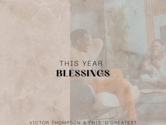 Victor-Thompson-This-Year-Blessing-Ft-Ehis-D-Greatest-1.jpg