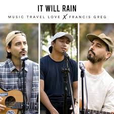 It Will Rain (Cover) Lyrics by Music Travel Love ft. Francis Greg
